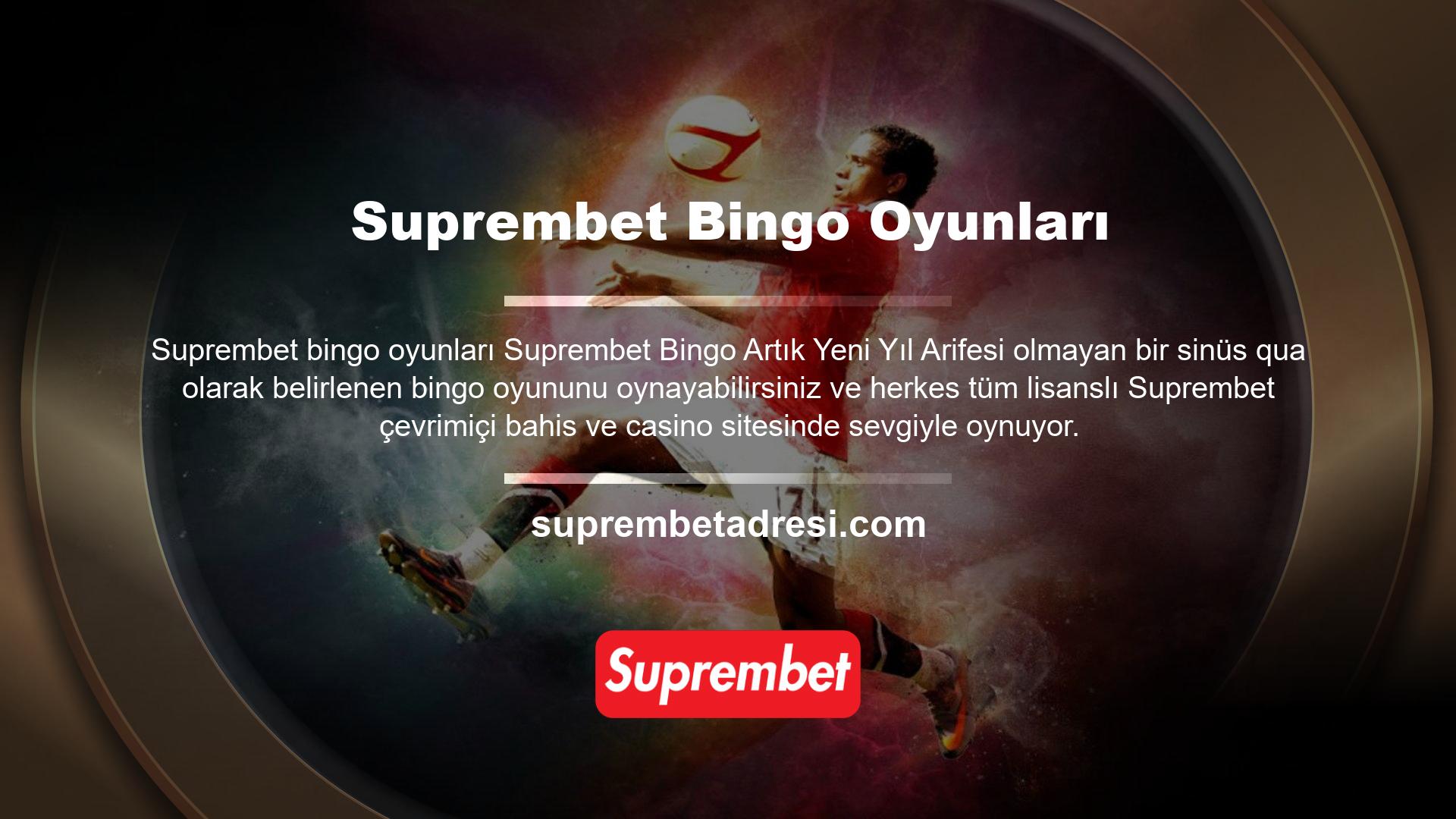 Suprembet Bingo Artık Yeni Yıl Arifesi olmayan bir sinüs qua olarak belirlenen bingo oyununu oynayabilirsiniz ve herkes tüm lisanslı Suprembet çevrimiçi bahis ve casino sitesinde sevgiyle oynuyor