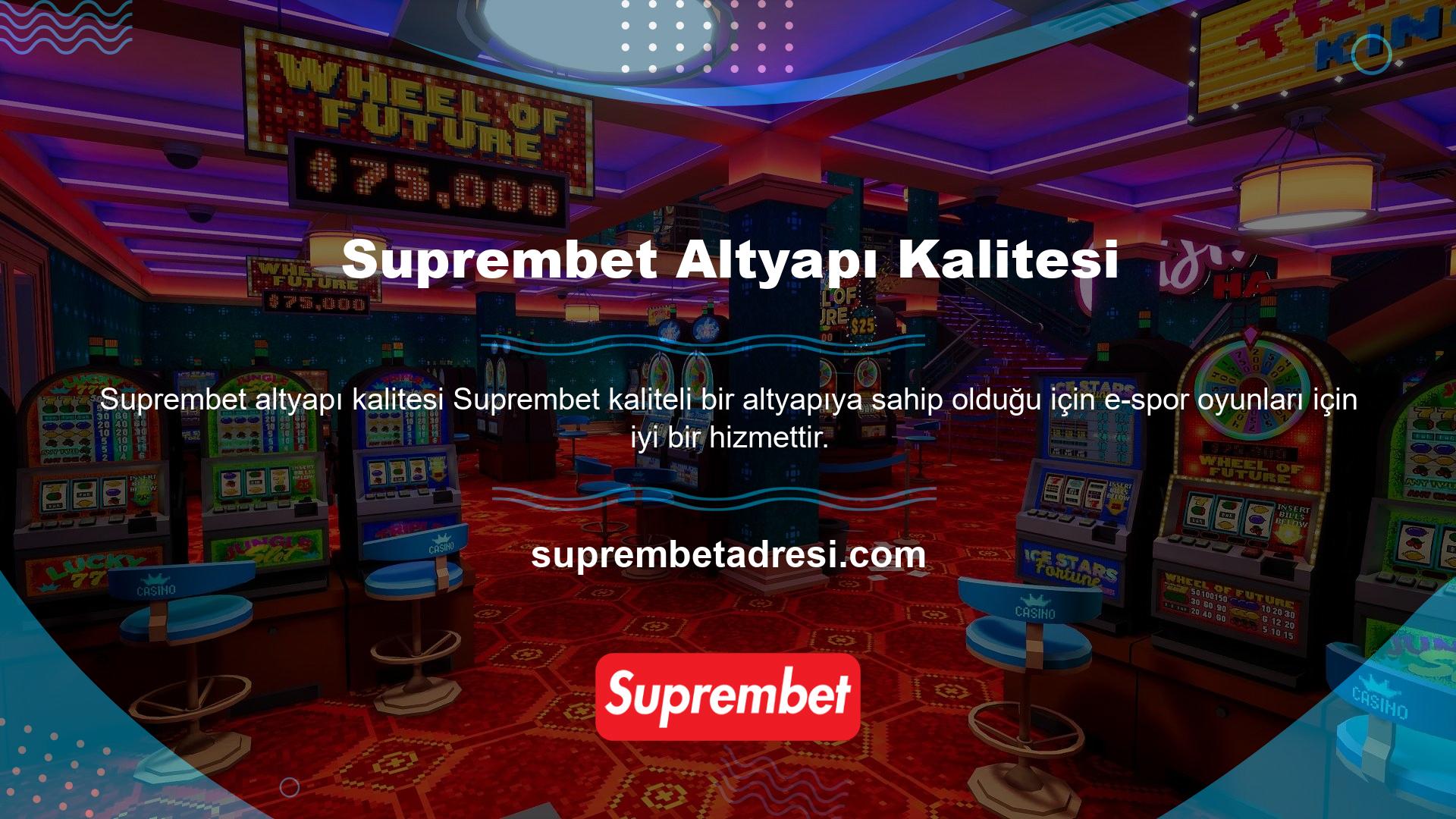 Suprembet e-spor departmanı oyun ihtiyaçlarınızda size yardımcı olabilir