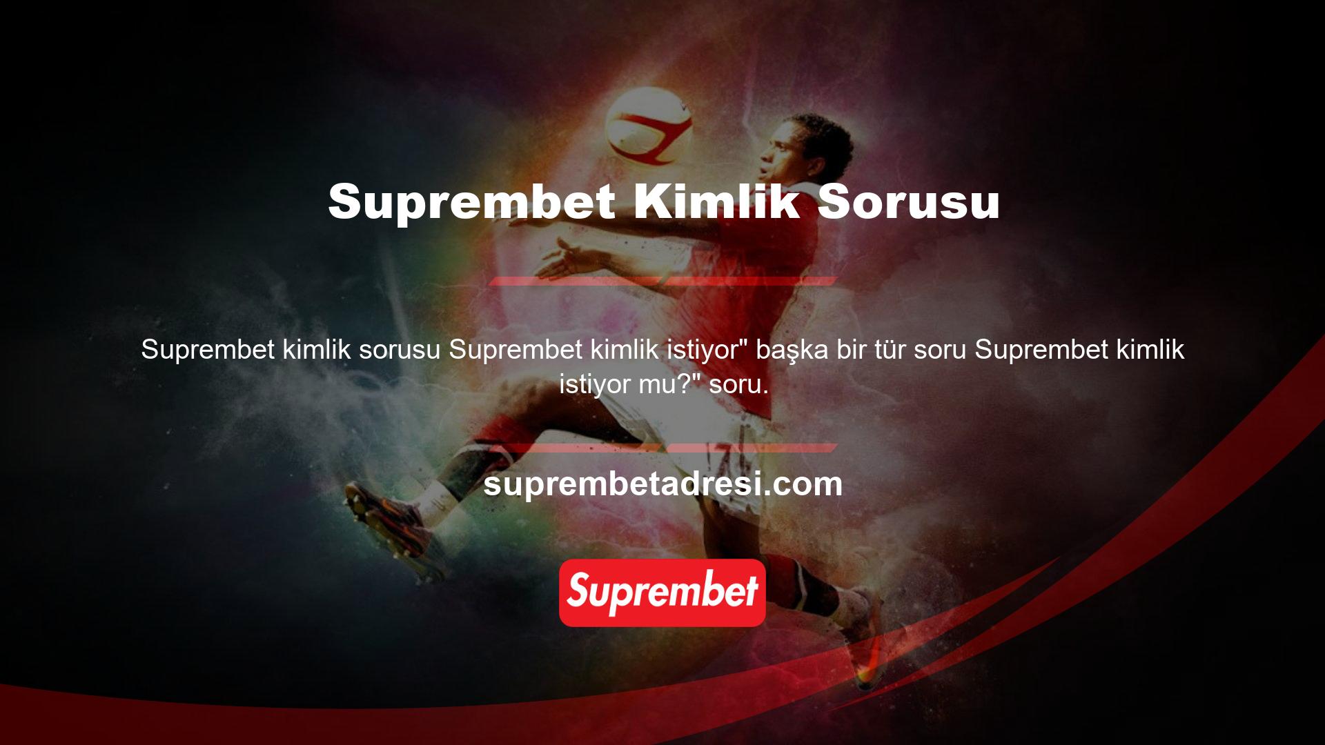 Suprembet sadece hesabından korktuğunu hissederse kim olduğunu bilmek istiyor