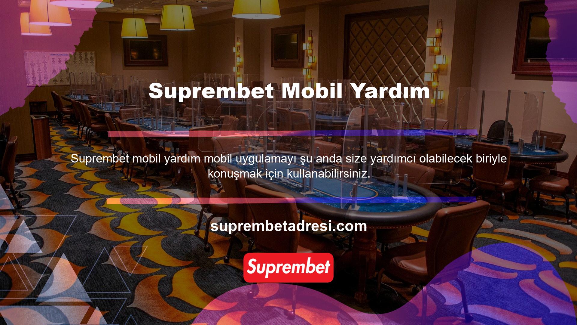 Kayıttan önce ve sonra, Suprembet Online Yardım Hattında sorularınızın cevaplarını bulma fırsatınız olacak; Siteden kazandığınız miktarı nakit olarak aldığınızda, asla bir sorun yoktur